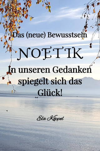 Ela Köppel: Das (neue) Bewusstsein NOETIK