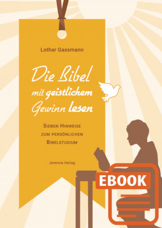 Dr. Lothar Gassmann: Die Bibel mit geistlichem Gewinn lesen