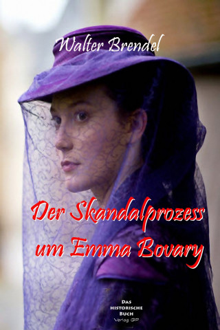 Walter Brendel: Der Skandalprozess um Emma Bovary