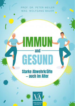 Peter Weiler, Wolfgang Bauer: Immun und gesund