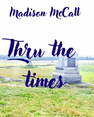 Madison McCall: Thru the times