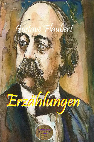 Gustave Flaubert: Erzählungen