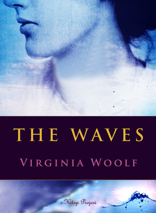 Virginia Woolf: The Waves