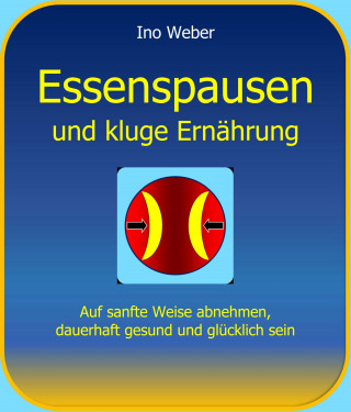 Ino Weber: Essenspausen und kluge Ernährung