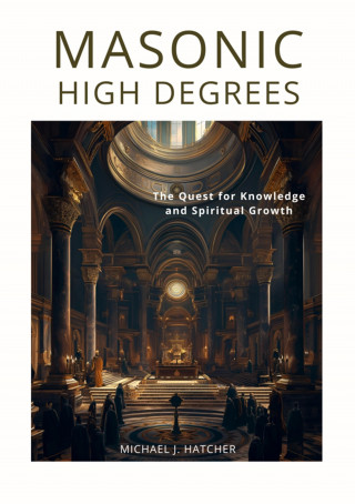 Michael J. Hatcher: Masonic High Degrees