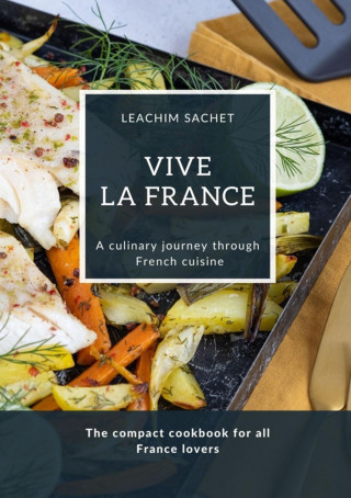 Leachim Sachet: Vive la France - A culinary journey through French cuisine