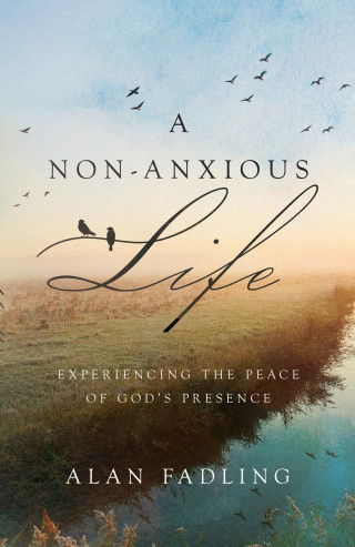 Alan Fadling: A Non-Anxious Life