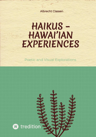 Albrecht Classen: Haikus – Hawai'ian Experiences