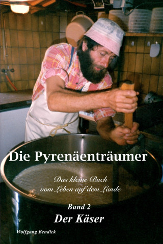 Wolfgang Bendick: Die Pyrenäenträumer - Band 2