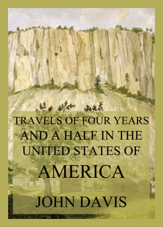 John Davis: Travels of four years and a half in the United States of America
