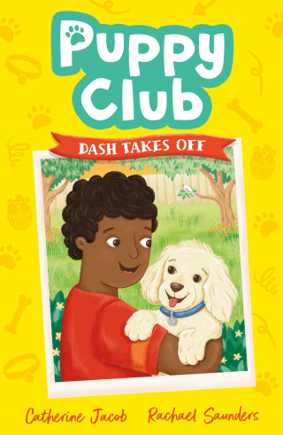 Catherine Jacob: Puppy Club: Dash Takes Off