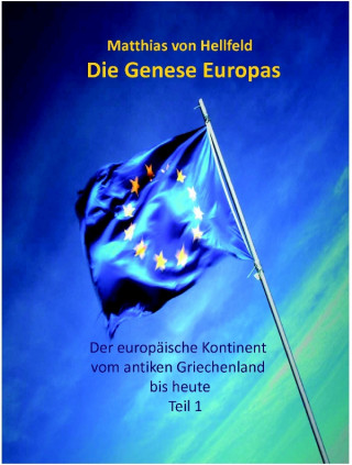 Matthias von Hellfeld: Die Genese Europas