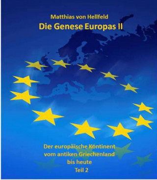 Matthias von Hellfeld: Die Genese Europas II