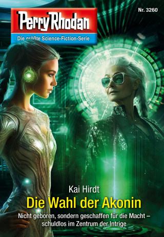 Kai Hirdt: Perry Rhodan 3260: Die Wahl der Akonin