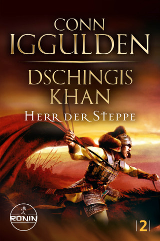 Conn Iggulden: Dschingis Khan – Herr der Steppe