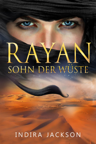 Indira Jackson: Rayan - Sohn der Wüste