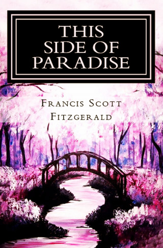 Francis Scott Fitzgerald: This Side of Paradise