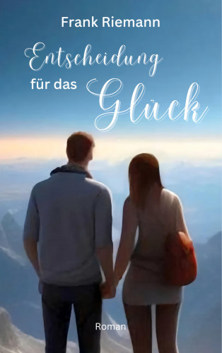 Frank Riemann: Entscheidung für das Glück