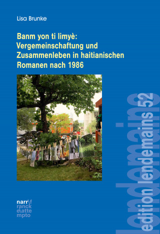 Lisa Brunke: Banm yon ti limyè: Vergemeinschaftung und Zusammenleben in haitianischen Romanen nach 1986