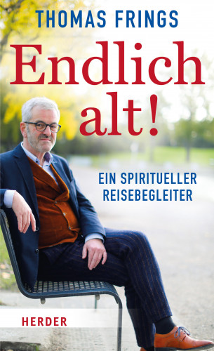 Thomas Frings: Endlich alt!