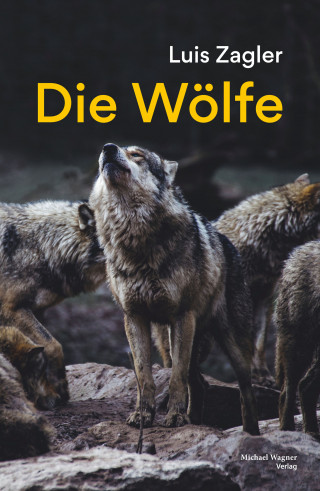 Luis Zagler: Die Wölfe