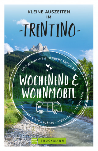 Udo Bernhart, Herbert Taschler: Kleine Auszeiten im Trentino Wochenend & Wohnmobil