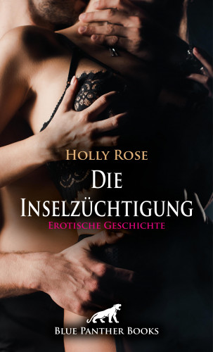 Holly Rose: Die Inselzüchtigung | Erotische Geschichte