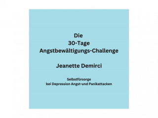 Jeanette Demirci: 30 Tage Angstbewältigungs-Challenge