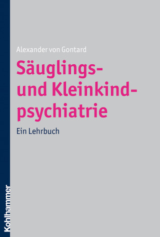 Alexander von Gontard: Säuglings- und Kleinkindpsychiatrie