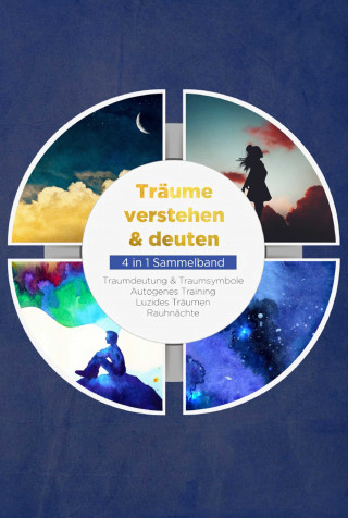 Annika Lameyer: Träume verstehen & deuten - 4 in 1 Sammelband: Traumdeutung & Traumsymbole | Autogenes Training | Luzides Träumen | Rauhnächte