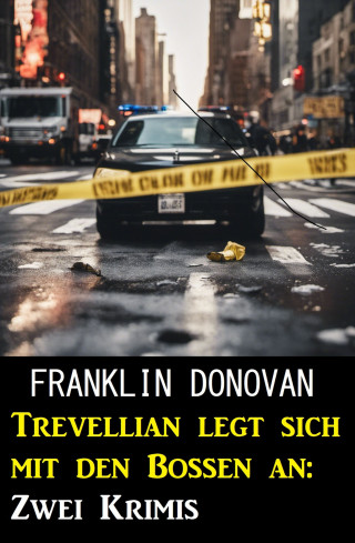 Franklin Donovan: Trevellian legt sich mit den Bossen an: Zwei Krimis