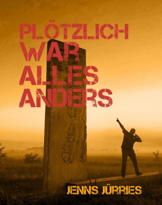 Jenns Jürries: plötzlich war alles anders