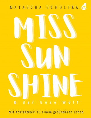 Natascha Scholtka: Miss Sunshine & der böse Wolf