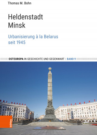 Thomas M. Bohn: Heldenstadt Minsk