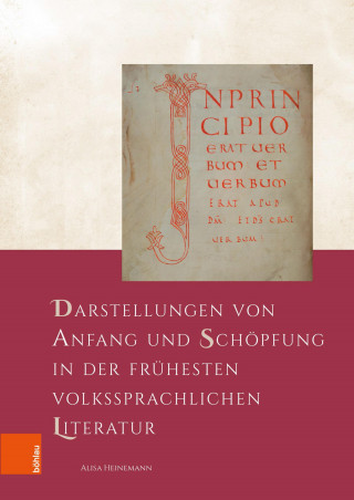 Alisa Heinemann: Darstellungen von Anfang und Schöpfung in der frühesten volkssprachlichen Literatur