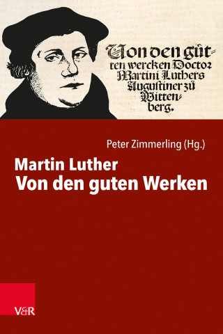 Martin Luther: Von den guten Werken