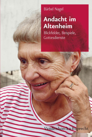 Bärbel Nagel: Andacht im Altenheim