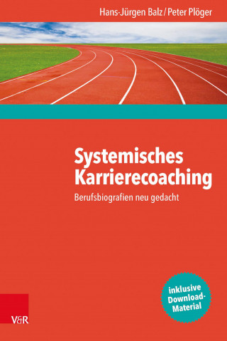 Hans-Jürgen Balz, Peter Plöger: Systemisches Karrierecoaching