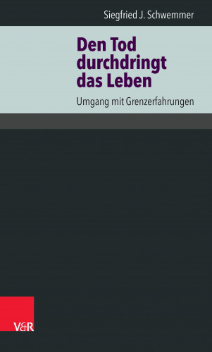 Siegfried Schwemmer: Den Tod durchdringt das Leben