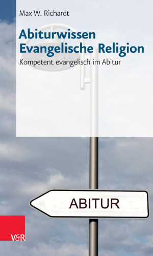 Max W. Richardt: Abiturwissen Evangelische Religion