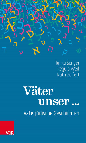 Ionka Senger, Regula Weil, Ruth Zeifert: Väter unser ...