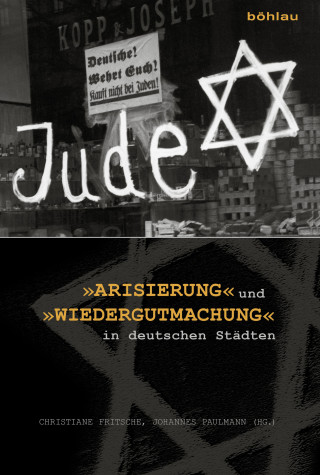 »Arisierung« und »Wiedergutmachung« in deutschen Städten