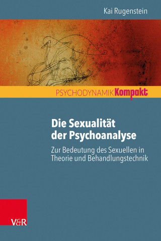 Kai Rugenstein: Die Sexualität der Psychoanalyse