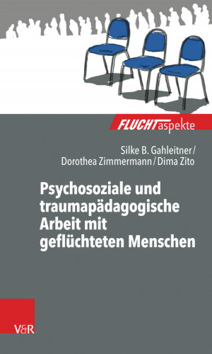 Silke Birgitta Gahleitner, Dima Zito, Dorothea Zimmermann: Psychosoziale und traumapädagogische Arbeit mit geflüchteten Menschen