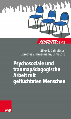 Silke Birgitta Gahleitner, Dorothea Zimmermann, Dima Zito: Psychosoziale und traumapädagogische Arbeit mit geflüchteten Menschen