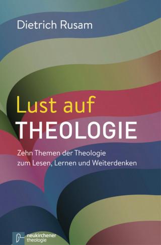 Dietrich Rusam: Lust auf Theologie