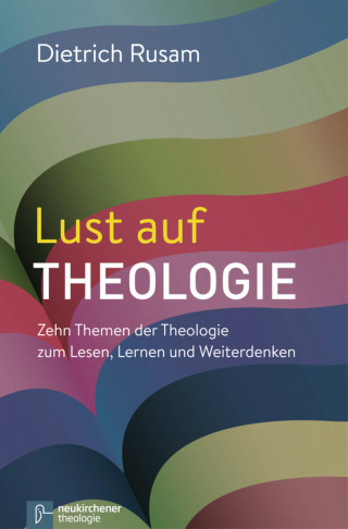 Dietrich Rusam: Lust auf Theologie