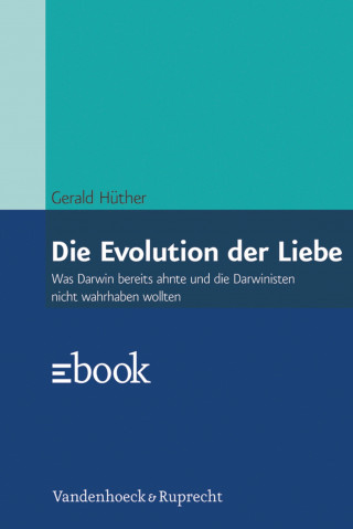 Gerald Hüther: Die Evolution der Liebe