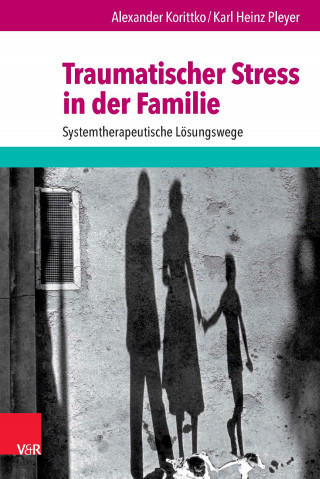 Alexander Korittko, Karl Heinz Pleyer: Traumatischer Stress in der Familie