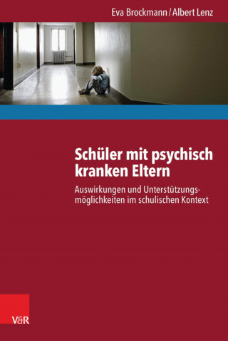 Eva Brockmann, Albert Lenz: Schüler mit psychisch kranken Eltern